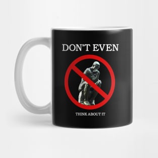 Don't Even Think About It Mug